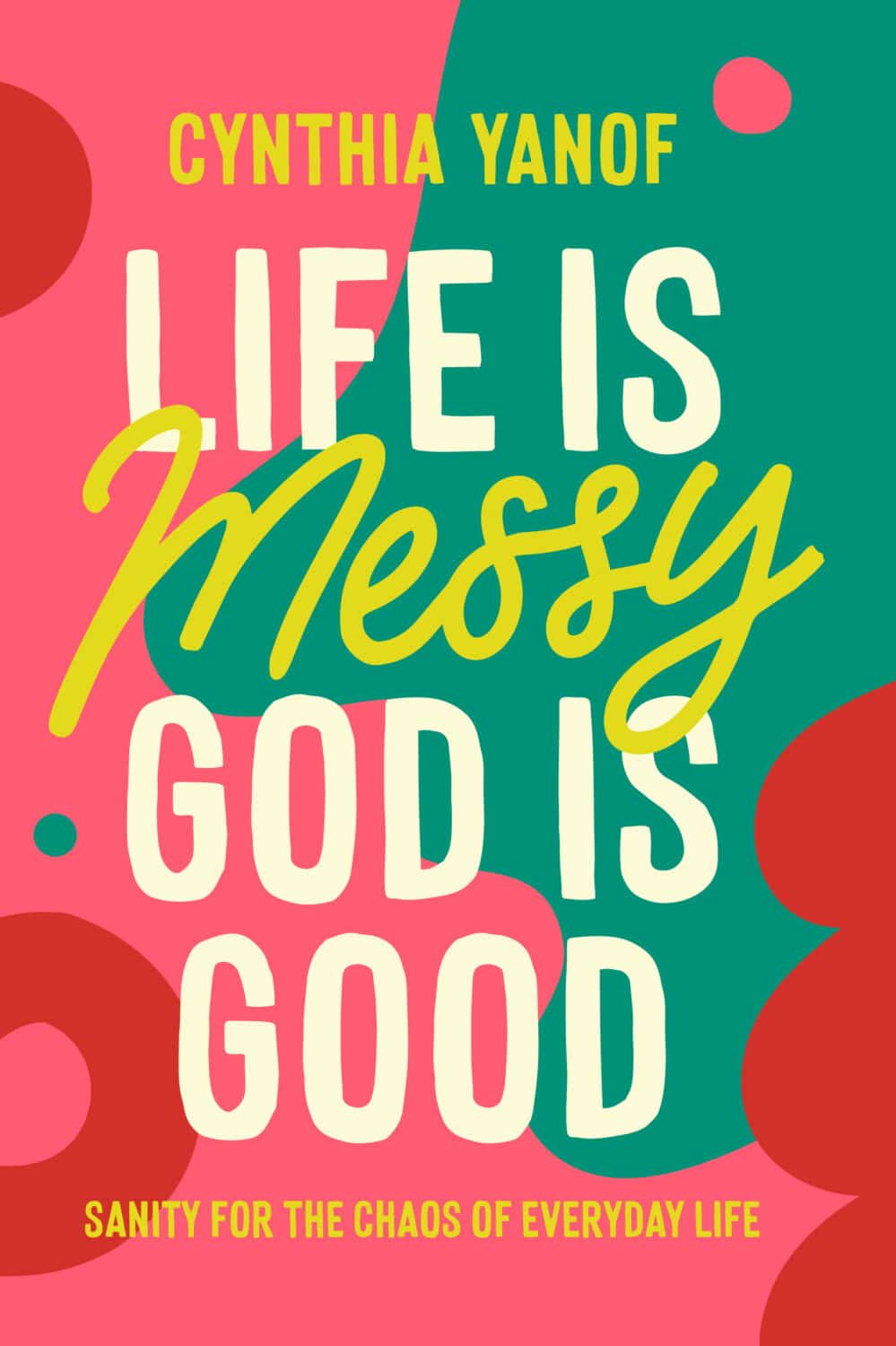 Life is Messy God is Good